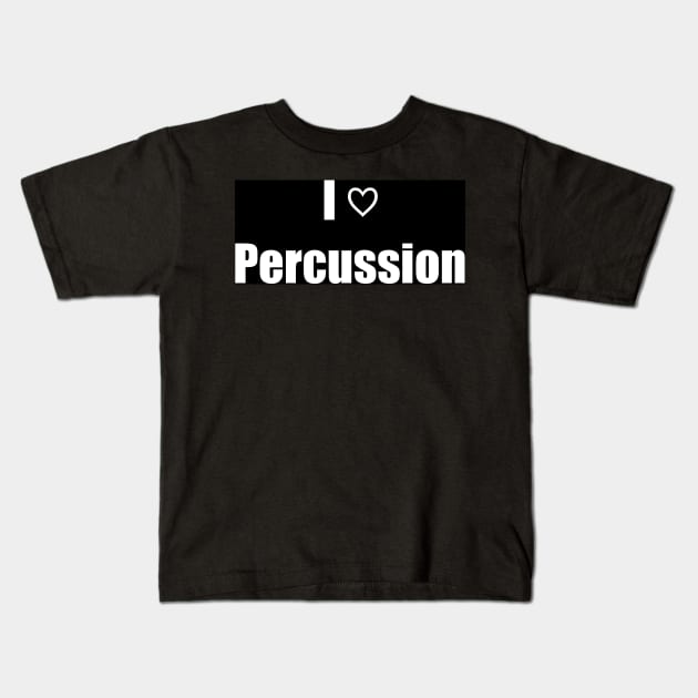 I Love Percussion Kids T-Shirt by clarinet2319